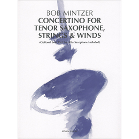 ボブ・ミンツァー : Concertino for Tenor or Alto Saxophones, Strings and Winds (Full Orch.) (AD40000)