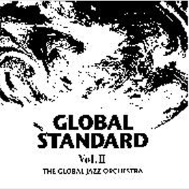 GLOBAL STANDARD Vol.II / The Global Jazz Orchestra