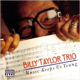 CD / Billy Taylor Trio – Music Keeps Us Young